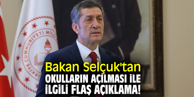 Bakan Selçuk'tan okulların açılması ile ilgili flaş açıklama!