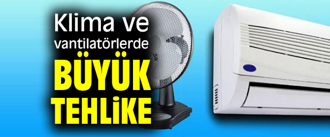 Klima ve vantilatörlerde büyük tehlike! Virüsü...