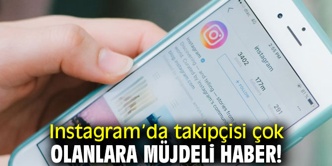 Takipçisi çok olanlara müjdeli haber!