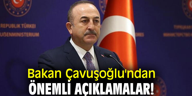 Bakan Çavuşoğlu'ndan önemli açıklamalar! 'Mevcudiyetimizi artırmamız lazım!