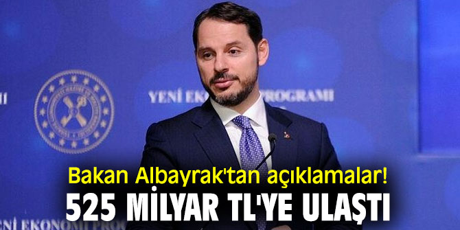 Bakan Albayrak'tan açıklamalar! 525 milyar TL'ye ulaştı