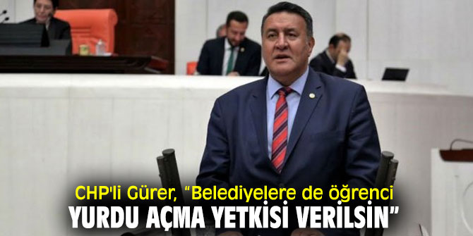 CHP'li Gürer'den öğrenci yurdu çıkışı!
