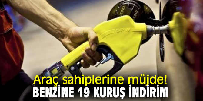 Araç sahiplerine müjde! Benzine 19 kuruş indirim