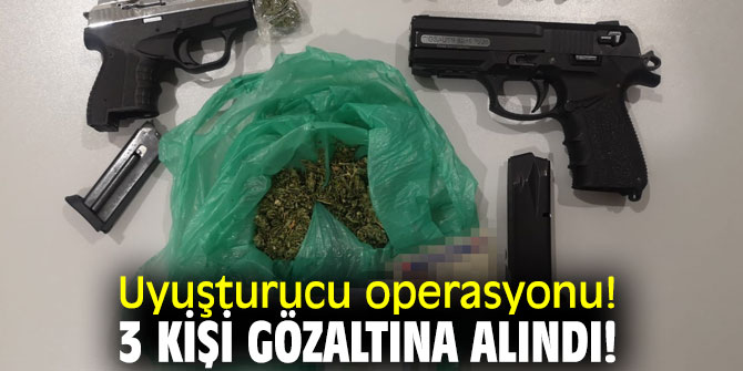 Uyuşturucu operasyonu! 3 kişi gözaltına alındı!