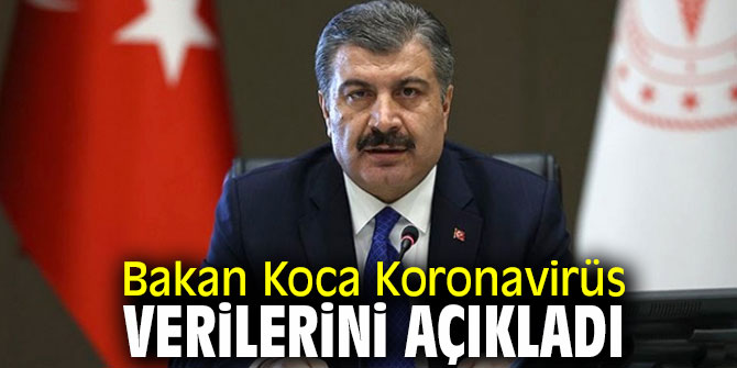 Bakan Koca Koronavirüs verilerini açıkladı