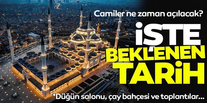 Camiler, düğün salonları, çay bahçeleri ne zaman açılacak?