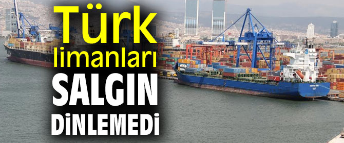 Türk limanlarına salgın uğramadı!