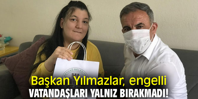 Başkan Yılmazlar, engelli vatandaşları yalnız bırakmadı!