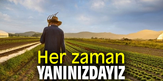 Her zaman yanınızdayız