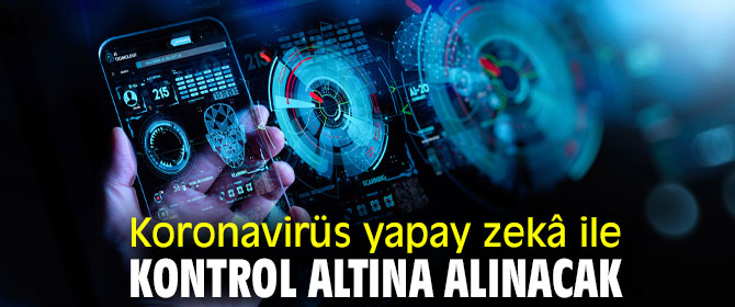 Yapay zekâ ile kontrol altına alınacak!