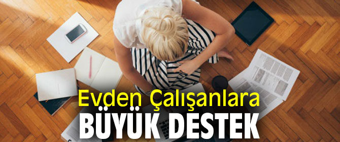 Evden Çalışanlara Büyük Destek