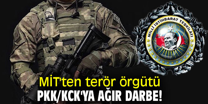 MİT'ten terör örgütü PKK/KCK'ya ağır darbe!