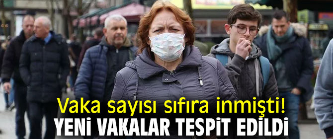  Vaka sayısı sıfıra inmişti! Yeni vakalar tespit edildi