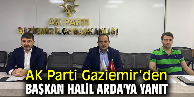 AK Parti Gaziemir’den Başkan Halil Arda'ya yanıt