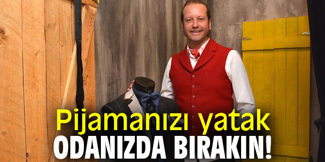 Pijamanızı yatak odanızda bırakın!