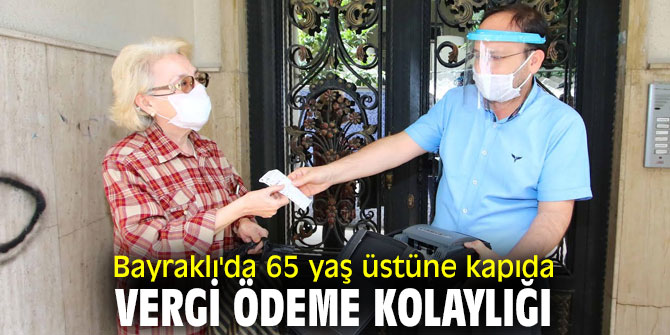 Bayraklı'da 65 yaş üstüne kapıda vergi ödeme kolaylığı