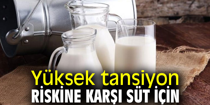 Uzmanından tavsiye! Yüksek tansiyon riskine karşı süt için