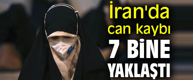 İran'da can kaybı 7 bine yaklaştı
