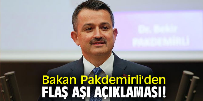 Bakan Pakdemirli'den flaş aşı açıklaması!