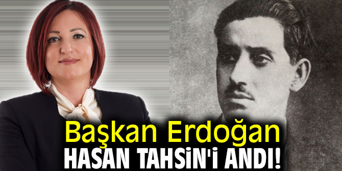 Başkan Erdoğan Hasan Tahsin'i andı!