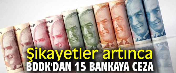 Şikayetler artınca BDDK'dan 15 bankaya ceza