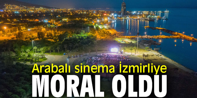 Arabalı sinema İzmirliye iyi geldi!