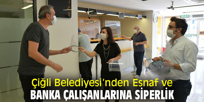Çiğli Belediyesi’nden Esnaf ve Banka Çalışanlarına Siperlik