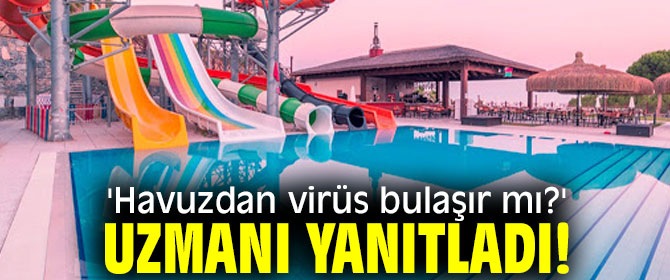 'Havuzdan virüs bulaşır mı?' Uzmanı yanıtladı!