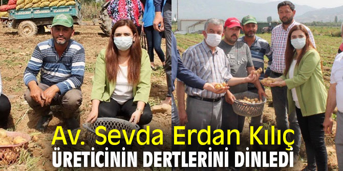 Av. Sevda Erdan Kılıç, üreticinin dertlerini dinledi