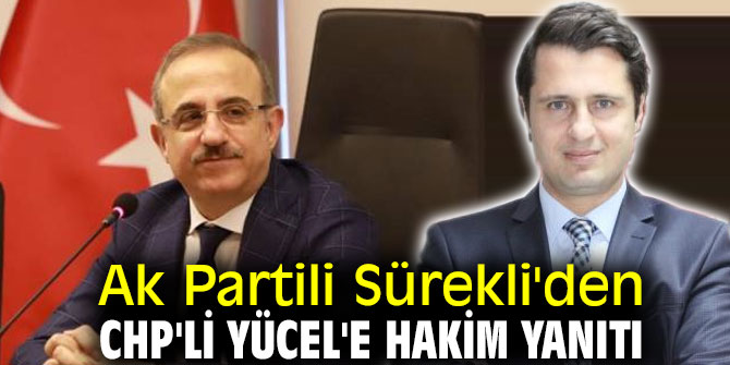 Ak Partili Sürekli'den CHP'li Yücel'e hakim yanıtı