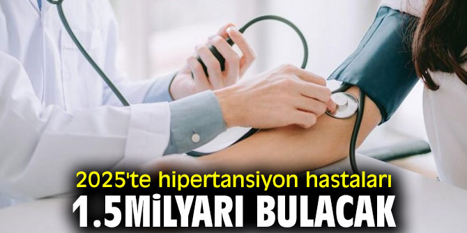 2025'te hipertansiyon hastaları 1.5milyarı bulacak