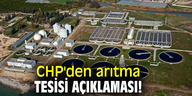 CHP'li Akın'dan arıtma tesisi açıklaması! 