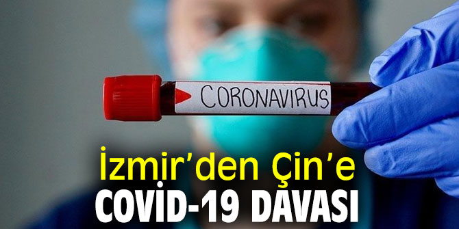 İzmir'den Çin’e Covid-19 davası