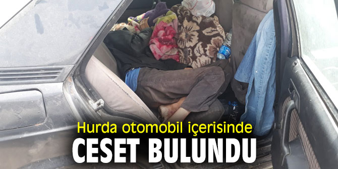 İzmir'de Hurda otomobil içerisinde ceset bulundu