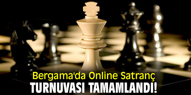 Bergama'da Online Satranç Turnuvası tamamlandı!