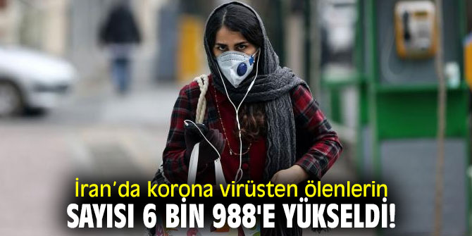 İran’da korona virüsten ölenlerin sayısı 6 bin 988'e yükseldi!