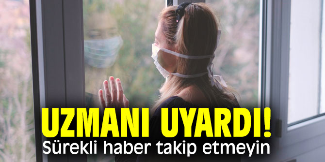 Uzmanı uyardı! Sürekli haber takip etmeyin