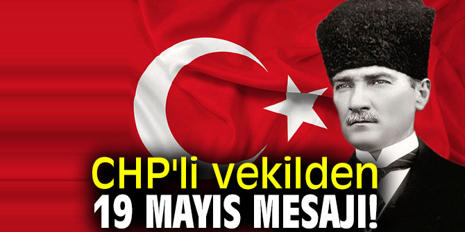 CHP'li vekilden 19 Mayıs mesajı!