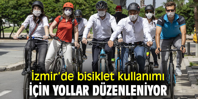 İzmir’de bisiklet kullanımı için yollar düzenleniyor