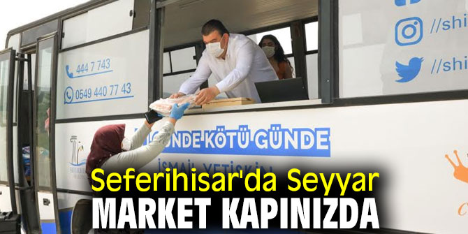 Seferihisar'da Seyyar Market kapınızda