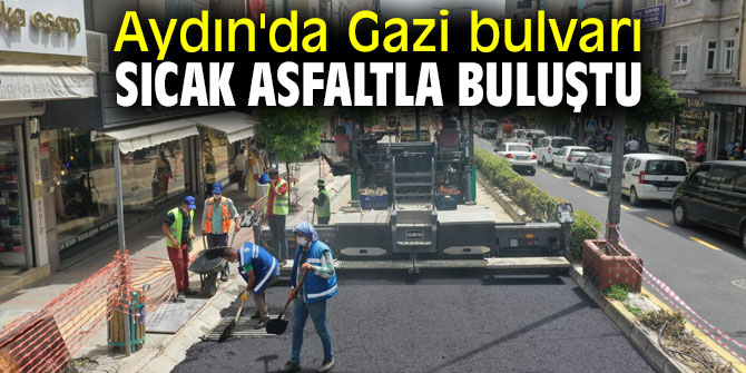 Aydın'da Gazi bulvarı sıcak asfaltla buluştu