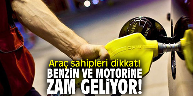 Benzin ve motorine zam geliyor