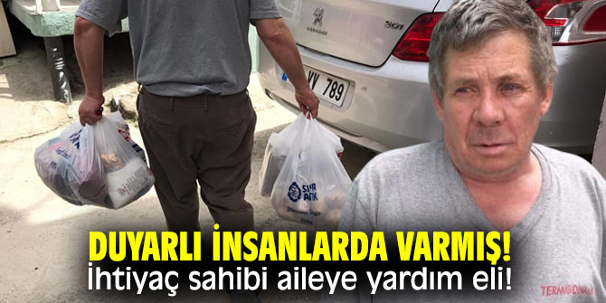 Duyarlı insanlarda varmış! İhtiyaç sahibi aileye yardım eli!