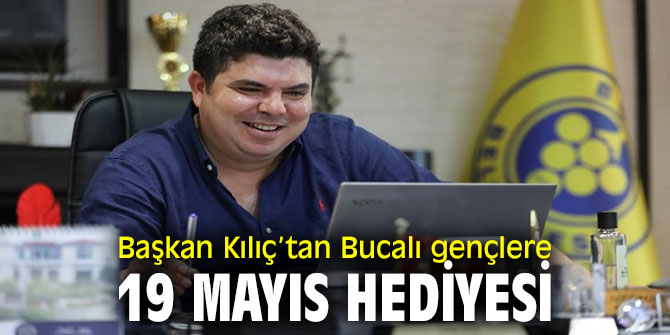 Başkan Kılıç’tan Bucalı gençlere 19 Mayıs hediyesi 