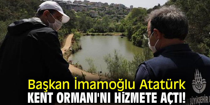 Başkan İmamoğlu Atatürk Kent Ormanı'nı hizmete açtı!