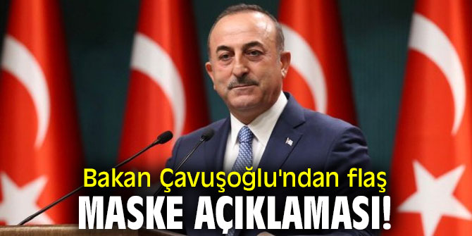 Bakan Çavuşoğlu'ndan flaş maske açıklaması! "Mutabakata vardık"