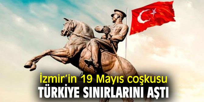 İzmir Büyükşehir Belediyesi’nin 19 Mayıs coşkusu Türkiye sınırlarını aştı