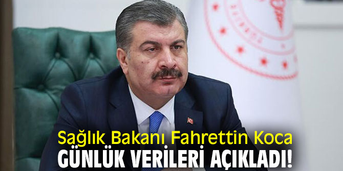 Bakan Koca günlük verileri açıkladı!