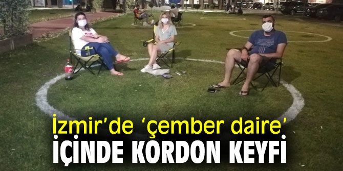‘Çember’ içerisinde kordon sefası