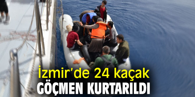 İzmir’de 24 kaçak göçmen kurtarıldı